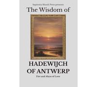 The Wisdom of Hadewijch of Antwerp: Fire and Abyss of Love