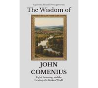 The Wisdom of John Comenius: Light, Learning, and the Healing of a Broken World