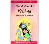 The Wisdom of Krishna: Timeless Lessons For Modern Life