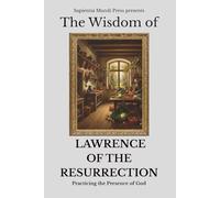 The Wisdom of Lawrence of the Resurrection: Practicing the Presence of God: 9 (Christian Wisdom)