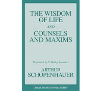 The Wisdom of Life and Counsels and Maxims (Contemporary Issues (Prometheus))