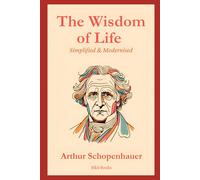 The Wisdom Of Life: Simplified and Modernised