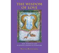 The Wisdom of Love: Man, Woman and God in Jewish Canonical Literature (Judaism and Jewish Life)
