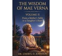 The Wisdom of Mae Verna: Volume II: From A Mother's Table to a Daughter's Heart