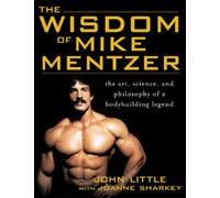 The Wisdom of Mike Mentzer