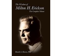 The Wisdom of Milton H Erickson: Complete Volume