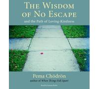 The Wisdom of No Escape: and the Path of Loving-kindness: And the Path of Loving-kindness by Pema Chodron (2008) Audio CD