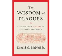 The Wisdom of Plagues – Lessons from 25 Years of Covering Pandemics – Simon & Schuster