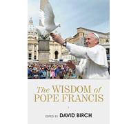 The Wisdom of Pope Francis