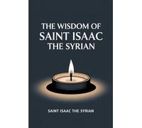 The Wisdom of Saint Isaac the Syrian