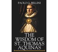 THE WISDOM OF SAINT THOMAS AQUINAS: The 120-Day Blueprint to Master Critical Thinking And Overcome Learning Anxiety