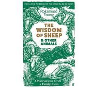 The Wisdom of Sheep & Other Animals: Observations from a Family Farm (Hardback) - Rosamund Young Book