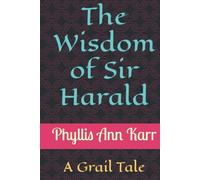 The Wisdom of Sir Harald: A Grail Tale