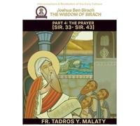 THE WISDOM OF SIRACH - Part Four: THE PRAYER [Sir. 33- Sir. 43]: 45 (Patristic Commentary on the Old Testament)
