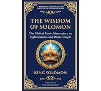 The Wisdom of Solomon: Timeless Insights on Justice, Faith, and Virtue (116) (Library of Alexandria)