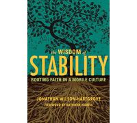 The Wisdom of Stability: Rooting Faith in a Mobile Culture