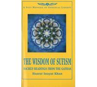 The Wisdom of Sufism (A Sufi message of spiritual liberty): Sacred Readings from the Gathas