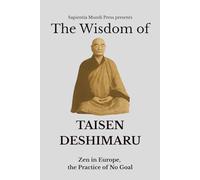 The Wisdom of Taisen Deshimaru: Zen in Europe, the Practice of No Goal: 9 (Zen Wisdom)
