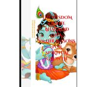 The Wisdom of the Bhagavad Gita:101 Life Lessons for Spiritual Growth