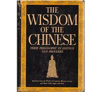 The Wisdom of the Chinese: Their Philosophy in Sayings and Proverbs (Hardcover)