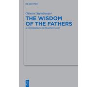 The Wisdom of the Fathers: A Commentary on Tractate Avot: 565 (Beihefte zur Zeitschrift fur die Alttestamentliche Wissenschaft, 565)