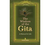 The Wisdom of the Gita: A Manual for Life