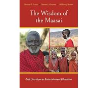 The Wisdom of the Maasai: Oral Literature As Entertainment Education (African World)