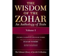 The Wisdom of the Zohar : An Anthology of Texts (three volumes)