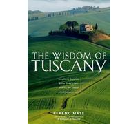 The Wisdom of Tuscany - Simplicity, Security & the Good Life