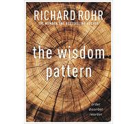 The Wisdom Pattern : Order - Disorder - Reorder