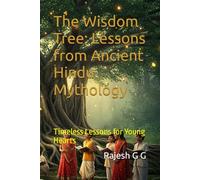 The Wisdom Tree: Lessons from Ancient Hindu Mythology: Timeless Lessons for Young Hearts