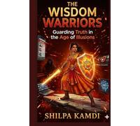 THE WISDOM WARRIORS: Guarding Truth in the Age of Illusions