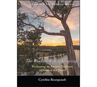 The Wisdom Way of Knowing – Reclaiming An Ancient Tradition to Awaken the Heart – Wiley-VCH