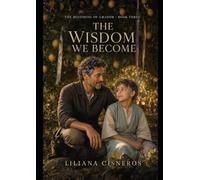 The Wisdom We Become (The Becoming of Amador)