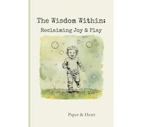 The Wisdom Within: Reclaiming Joy & Play