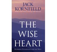 The Wise Heart : Buddhist Psychology for the West