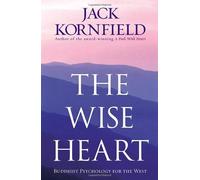 The Wise Heart Buddhist Psychology for the West by Kornfield, Jack ( AUTHOR ) May-15-2008 Paperback