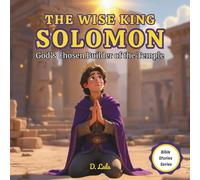 The Wise King Solomon: God’s Chosen Builder of the Temple | Bible stories for kids (Bible Stories Series)