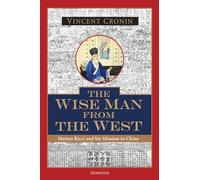 The Wise Man from the West: Matteo Ricci and His Mission to China
