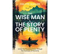 The Wise Man & The Story of Plenty : Unfold the Planetary Crisis through the Footsteps of Humanity