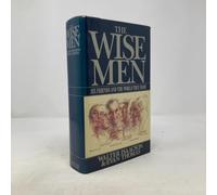 The Wise Men: Six Friends and the World They Made : Acheson, Bohlen, Harriman, Kennan, Lovett, McCloy