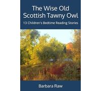 The Wise Old Scottish Tawny Owl: 13 Children's Bedtime Reading Stories