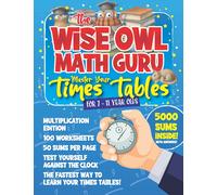 The Wise Owl Math Guru Master Your Times Tables For 7 to 11 Year Olds: Multiplication Activity Book For Children To Practice Multiplication - 5000 Sums Inside!