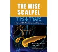 The Wise Scalpel: Tips & Traps in Liver, Gallbladder & Pancreatic Surgery