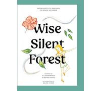 The Wise Silent Forest: Enter Quietly to Discover the Magic and Wonder