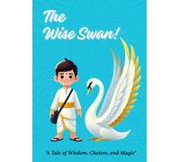 The Wise Swan: A Tale of Wisdom, Choices, and Magic