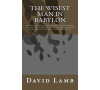 The Wisest Man in Babylon: Arkad now teaches his successful disciples on the universal laws. Universal Laws that help grow and retain wealth by ... luck, and understanding humanity better.