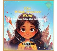 The Wish Weaver Ring : A story about finding what truly matters: Mysterious, Magical, Fiction Illustrate Kid's bedtime story book for the kids age group 5-12 years