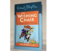 The Wishing Chair Collection: Three Exciting Stories in One. The adventures of the Wishing Chair, The Wishing Chair Again, More Wishing Chair Tales (Enid Blyton)
