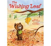The Wishing Leaf : The Perfect Picture Book Read-Aloud for Fall and Winter